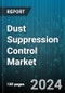 Dust Suppression Control Market by Type, Application, Technology - Global Forecast 2025-2030 - Product Image