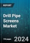 Drill Pipe Screens Market by Product Type, Application, End-User Industry, Material, Technology, Well Type - Global Forecast 2025-2030 - Product Thumbnail Image