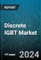 Discrete IGBT Market by Type (Non-Punch Through (NPT) IGBTs, Punch Through (PT) IGBTs, Reverse Conducting IGBT), Power Rating (High Power, Low Power, Medium Power), Configuration, Application - Global Forecast 2025-2030 - Product Thumbnail Image