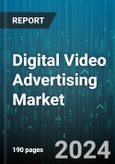 Digital Video Advertising Market by Ad Format, Platform, Ad Duration, Ad Placement, Device Type, Industry Vertical, Targeting Type - Global Forecast 2025-2030- Product Image