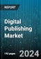 Digital Publishing Market by Product Type, Device Type, Revenue Source, Content Type, End User - Global Forecast 2025-2030 - Product Thumbnail Image