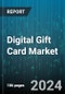 Digital Gift Card Market by Card Type (Closed-Loop Gift Cards, Open-Loop Gift Cards), Purchase Method (Company Website, Mobile Applications, Third-Party Platforms), Application, End User - Global Forecast 2025-2030 - Product Thumbnail Image