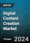 Digital Content Creation Market by Content Type, Content Format, Tools & Software, Monetization Strategy, Technology, Application, End-User, Target Audience - Global Forecast 2025-2030 - Product Thumbnail Image