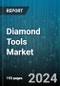 Diamond Tools Market by Product Type, Application, End-User, Sales Channel, Technology, Usage - Global Forecast 2025-2030 - Product Image