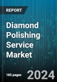 Diamond Polishing Service Market by Service Type, Diamond Type, Polishing Technology, End-User, Customer Segment - Global Forecast 2025-2030- Product Image