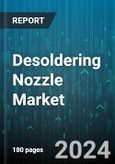 Desoldering Nozzle Market by Type, Material, Application, End-User, Product Size - Global Forecast 2025-2030- Product Image