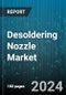 Desoldering Nozzle Market by Type, Material, Application, End-User, Product Size - Global Forecast 2025-2030 - Product Image