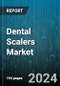 Dental Scalers Market by Product Type, End User, Application, Technology, Sales Channel, Design, Material - Global Forecast 2025-2030 - Product Thumbnail Image