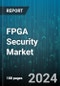 FPGA Security Market by Technology, Applications, End User, Security Features - Global Forecast 2025-2030 - Product Thumbnail Image