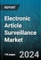 Electronic Article Surveillance Market by Technology, Product, Application, End-User - Global Forecast 2025-2030 - Product Image