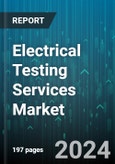 Electrical Testing Services Market by Service Type, Equipment Tested, End-User Industry, Testing Purpose - Global Forecast 2025-2030- Product Image