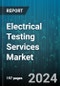 Electrical Testing Services Market by Service Type, Equipment Tested, End-User Industry, Testing Purpose - Global Forecast 2025-2030 - Product Thumbnail Image