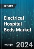 Electrical Hospital Beds Market by Type, End User, Component, Application, Functionality, Component Breakdown - Global Forecast 2025-2030- Product Image