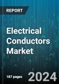 Electrical Conductors Market by Application, End-Use Industry, Type, Voltage, Material, Installation, Configuration - Global Forecast 2025-2030- Product Image