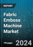 Fabric Emboss Machine Market by Machine Type, Application, End-User Industry, Fabric Type, Technology, Automation Level - Global Forecast 2025-2030- Product Image