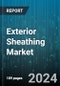 Exterior Sheathing Market by Type, Application, End-Use Sector - Global Forecast 2025-2030 - Product Image