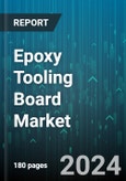 Epoxy Tooling Board Market by Product Type, End-Use Industry, Application, Density, Sales Channel, End-User - Global Forecast 2025-2030- Product Image