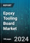 Epoxy Tooling Board Market by Product Type, End-Use Industry, Application, Density, Sales Channel, End-User - Global Forecast 2025-2030 - Product Image