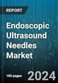 Endoscopic Ultrasound Needles Market by Product Type, Application, End User - Global Forecast 2025-2030- Product Image