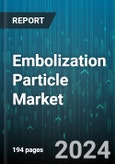 Embolization Particle Market by Product Type, Application, End-User, Material, Size - Global Forecast 2025-2030- Product Image