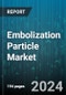 Embolization Particle Market by Product Type, Application, End-User, Material, Size - Global Forecast 2025-2030 - Product Image