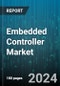 Embedded Controller Market by Types, Application Areas, Industry Verticals, Components - Global Forecast 2025-2030 - Product Image