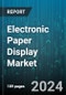 Electronic Paper Display Market by Technology, Product, End-User, Application - Global Forecast 2025-2030 - Product Image