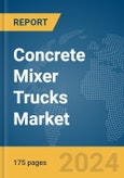 Concrete Mixer Trucks Market Report 2024- Product Image