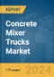 Concrete Mixer Trucks Market Report 2024 - Product Image