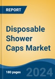 Disposable Shower Caps Market - Global Industry Size, Share, Trends, Opportunity, and Forecast, 2019-2029F- Product Image