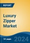 Luxury Zipper Market - Global Industry Size, Share, Trends, Opportunity, and Forecast, 2019-2029F - Product Thumbnail Image