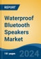 Waterproof Bluetooth Speakers Market - Global Industry Size, Share, Trends, Opportunity, and Forecast, 2019-2029F - Product Thumbnail Image