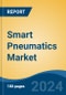 Smart Pneumatics Market - Global Industry Size, Share, Trends, Opportunity, and Forecast, 2019-2029F - Product Image