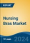 Nursing Bras Market - Global Industry Size, Share, Trends, Opportunity, and Forecast, 2019-2029F - Product Image