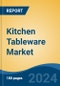 Kitchen Tableware Market - Global Industry Size, Share, Trends, Opportunity, and Forecast, 2019-2029F - Product Thumbnail Image