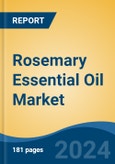 Rosemary Essential Oil Market - Global Industry Size, Share, Trends, Opportunity, and Forecast, 2019-2029F- Product Image