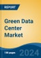 Green Data Center Market - Global Industry Size, Share, Trends, Opportunity, and Forecast, 2019-2029F - Product Thumbnail Image