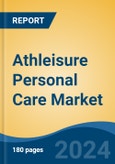 Athleisure Personal Care Market - Global Industry Size, Share, Trends, Opportunity, and Forecast, 2019-2029F- Product Image