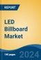 LED Billboard Market - Global Industry Size, Share, Trends, Opportunity, and Forecast, 2019-2029F - Product Image