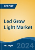 Led Grow Light Market - Global Industry Size, Share, Trends, Opportunity, and Forecast, 2019-2029F- Product Image