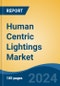 Human Centric Lightings Market - Global Industry Size, Share, Trends, Opportunity, and Forecast, 2019-2029F - Product Thumbnail Image