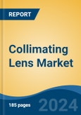 Collimating Lens Market - Global Industry Size, Share, Trends, Opportunity, and Forecast, 2019-2029F- Product Image