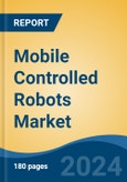 Mobile Controlled Robots Market - Global Industry Size, Share, Trends, Opportunity, and Forecast, 2019-2029F- Product Image