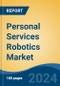 Personal Services Robotics Market - Global Industry Size, Share, Trends, Opportunity, and Forecast, 2019-2029F - Product Image