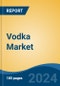 Vodka Market - Global Industry Size, Share, Trends, Opportunity, and Forecast, 2019-2029F - Product Image