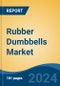 Rubber Dumbbells Market - Global Industry Size, Share, Trends, Opportunity, and Forecast, 2019-2029F - Product Image