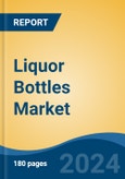 Liquor Bottles Market - Global Industry Size, Share, Trends, Opportunity, and Forecast, 2019-2029F- Product Image