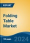 Folding Table Market - Global Industry Size, Share, Trends, Opportunity, and Forecast, 2019-2029F - Product Thumbnail Image