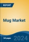 Mug Market - Global Industry Size, Share, Trends, Opportunity, and Forecast, 2019-2029F - Product Image