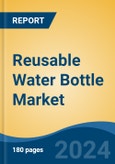 Reusable Water Bottle Market - Global Industry Size, Share, Trends, Opportunity, and Forecast, 2019-2029F- Product Image